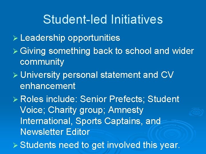 Student-led Initiatives Ø Leadership opportunities Ø Giving something back to school and wider community