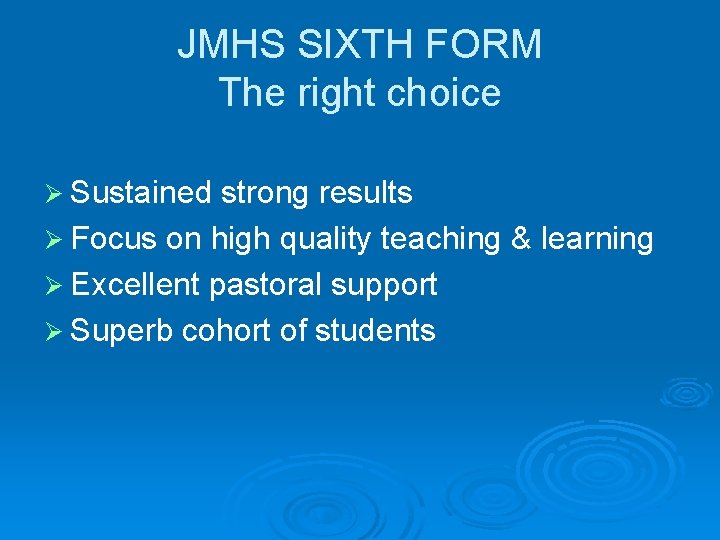 JMHS SIXTH FORM The right choice Ø Sustained strong results Ø Focus on high
