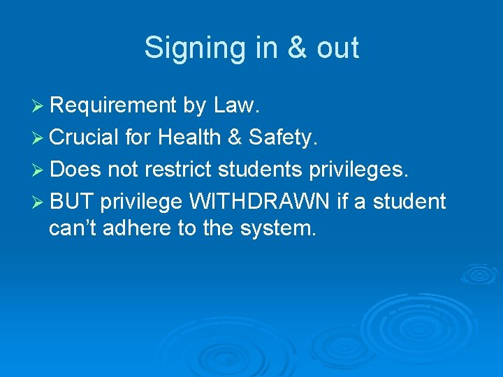 Signing in & out Ø Requirement by Law. Ø Crucial for Health & Safety.