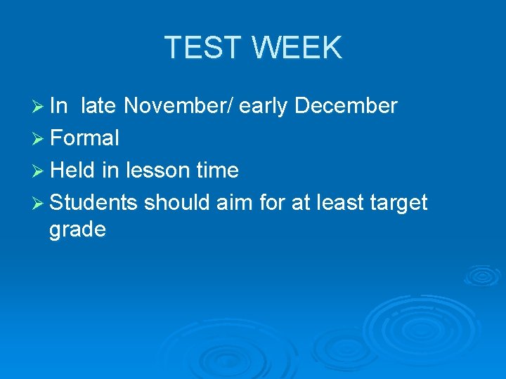 TEST WEEK Ø In late November/ early December Ø Formal Ø Held in lesson