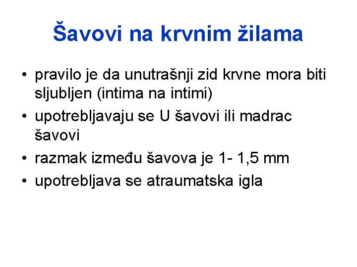 Šavovi na krvnim žilama • pravilo je da unutrašnji zid krvne mora biti sljubljen