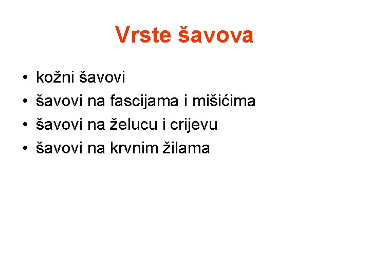 Vrste šavova • • kožni šavovi na fascijama i mišićima šavovi na želucu i