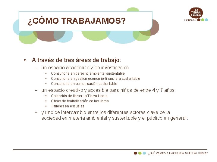 ¿CÓMO TRABAJAMOS? • A través de tres áreas de trabajo: – un espacio académico