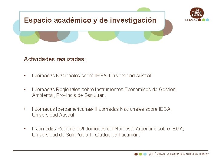 Espacio académico y de investigación Actividades realizadas: • I Jornadas Nacionales sobre IEGA, Universidad