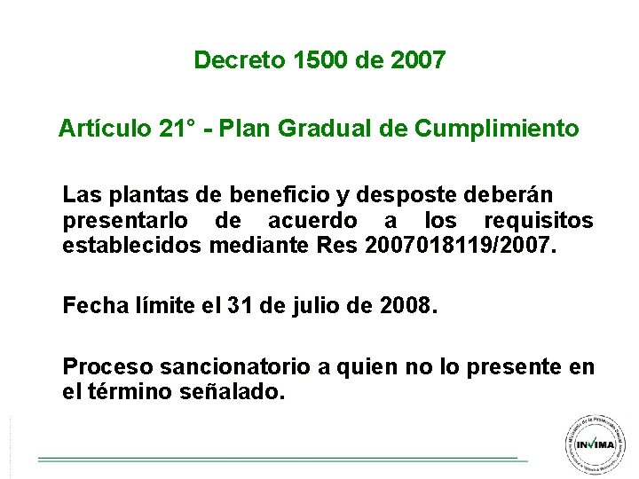 Decreto 1500 de 2007 Artículo 21° - Plan Gradual de Cumplimiento Las plantas de Decreto 1500 de 2007 Artículo 21° - Plan Gradual de Cumplimiento Las plantas de