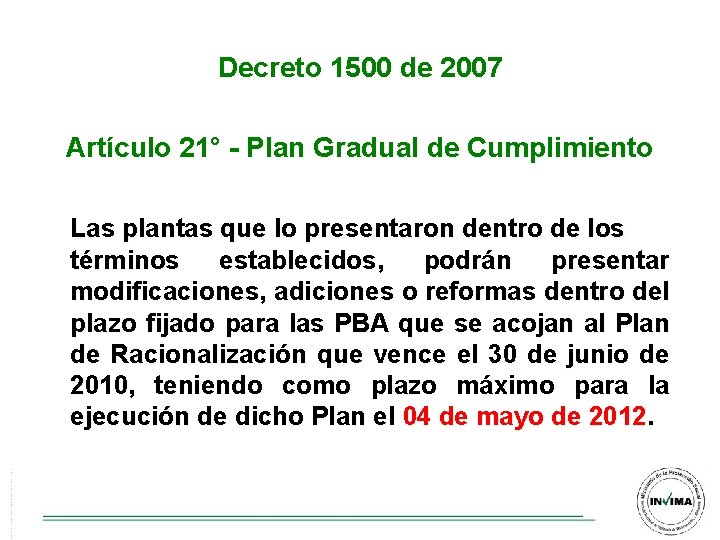 Decreto 1500 de 2007 Artículo 21° - Plan Gradual de Cumplimiento Las plantas que Decreto 1500 de 2007 Artículo 21° - Plan Gradual de Cumplimiento Las plantas que