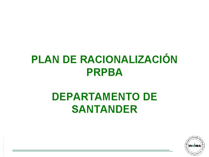 PLAN DE RACIONALIZACIÓN PRPBA DEPARTAMENTO DE SANTANDER PLAN DE RACIONALIZACIÓN PRPBA DEPARTAMENTO DE SANTANDER