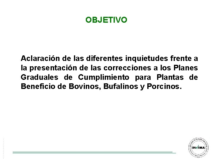 OBJETIVO Aclaración de las diferentes inquietudes frente a la presentación de las correcciones a OBJETIVO Aclaración de las diferentes inquietudes frente a la presentación de las correcciones a