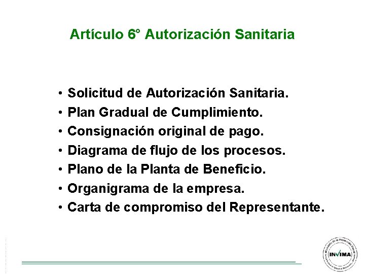 Artículo 6° Autorización Sanitaria • • Solicitud de Autorización Sanitaria. Plan Gradual de Cumplimiento. Artículo 6° Autorización Sanitaria • • Solicitud de Autorización Sanitaria. Plan Gradual de Cumplimiento.