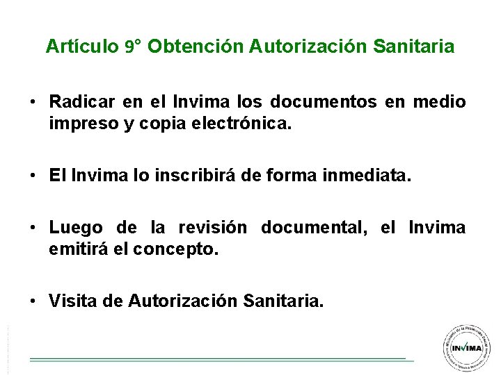 Artículo 9° Obtención Autorización Sanitaria • Radicar en el Invima los documentos en medio Artículo 9° Obtención Autorización Sanitaria • Radicar en el Invima los documentos en medio