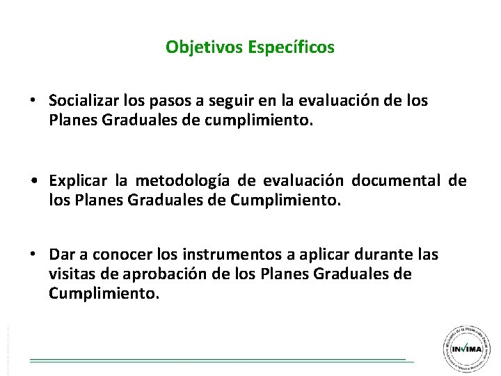 Objetivos Específicos • Socializar los pasos a seguir en la evaluación de los Planes Objetivos Específicos • Socializar los pasos a seguir en la evaluación de los Planes