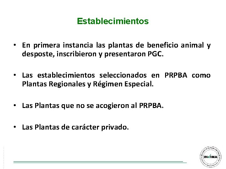Establecimientos • En primera instancia las plantas de beneficio animal y desposte, inscribieron y Establecimientos • En primera instancia las plantas de beneficio animal y desposte, inscribieron y