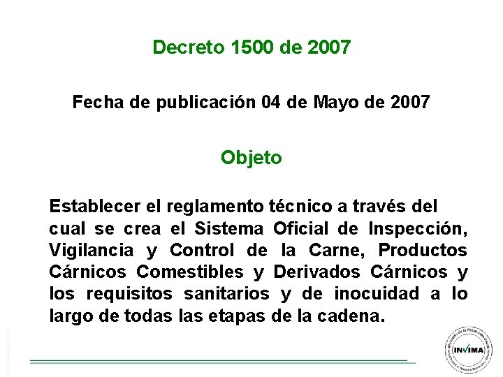 Decreto 1500 de 2007 Fecha de publicación 04 de Mayo de 2007 Objeto Establecer Decreto 1500 de 2007 Fecha de publicación 04 de Mayo de 2007 Objeto Establecer