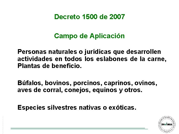 Decreto 1500 de 2007 Campo de Aplicación Personas naturales o jurídicas que desarrollen actividades Decreto 1500 de 2007 Campo de Aplicación Personas naturales o jurídicas que desarrollen actividades