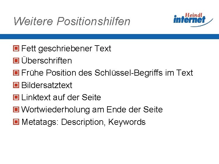 Weitere Positionshilfen Fett geschriebener Text Überschriften Frühe Position des Schlüssel-Begriffs im Text Bildersatztext Linktext