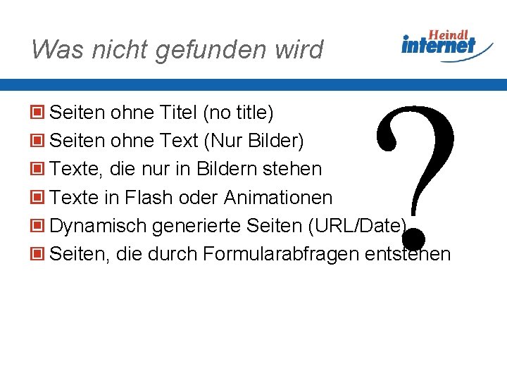 Was nicht gefunden wird ? Seiten ohne Titel (no title) Seiten ohne Text (Nur