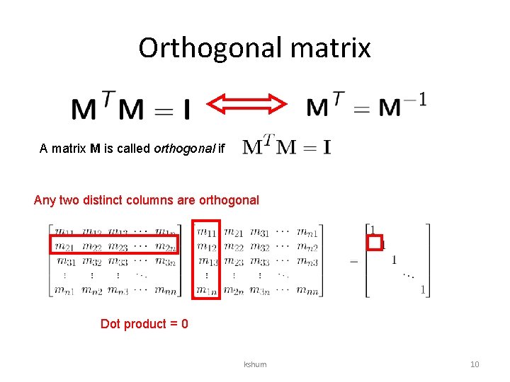 Orthogonal matrix A matrix M is called orthogonal if Any two distinct columns are Orthogonal matrix A matrix M is called orthogonal if Any two distinct columns are
