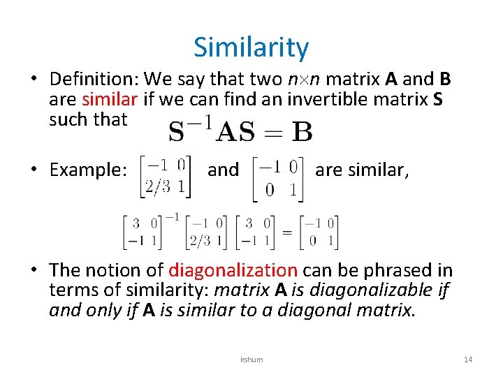 Similarity • Definition: We say that two n n matrix A and B are Similarity • Definition: We say that two n n matrix A and B are