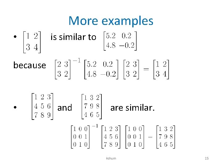 More examples • is similar to because • and are similar. kshum 15 More examples • is similar to because • and are similar. kshum 15