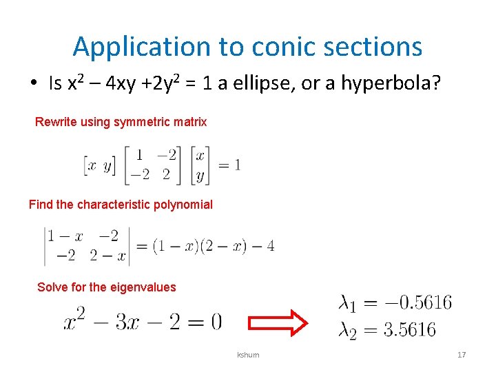 Application to conic sections • Is x 2 – 4 xy +2 y 2 Application to conic sections • Is x 2 – 4 xy +2 y 2