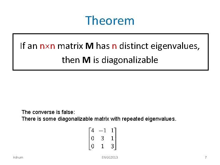 Theorem If an n n matrix M has n distinct eigenvalues, then M is Theorem If an n n matrix M has n distinct eigenvalues, then M is