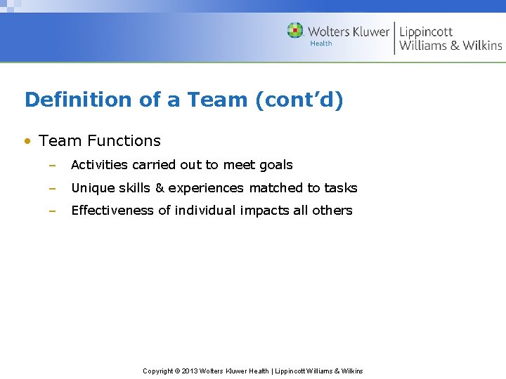 Definition of a Team (cont’d) • Team Functions – Activities carried out to meet