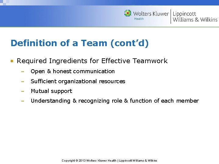 Definition of a Team (cont’d) • Required Ingredients for Effective Teamwork – Open &