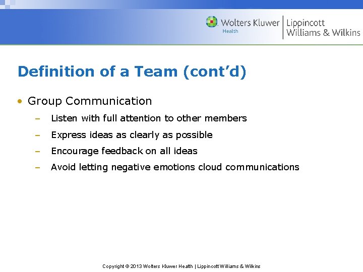 Definition of a Team (cont’d) • Group Communication – Listen with full attention to