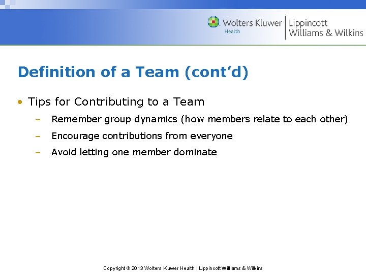 Definition of a Team (cont’d) • Tips for Contributing to a Team – Remember