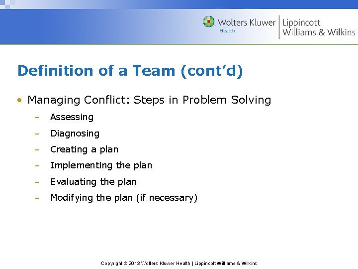 Definition of a Team (cont’d) • Managing Conflict: Steps in Problem Solving – Assessing