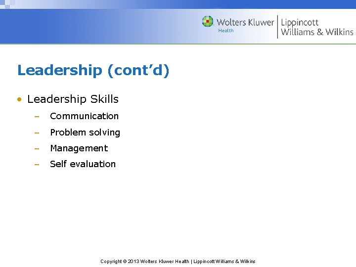 Leadership (cont’d) • Leadership Skills – Communication – Problem solving – Management – Self