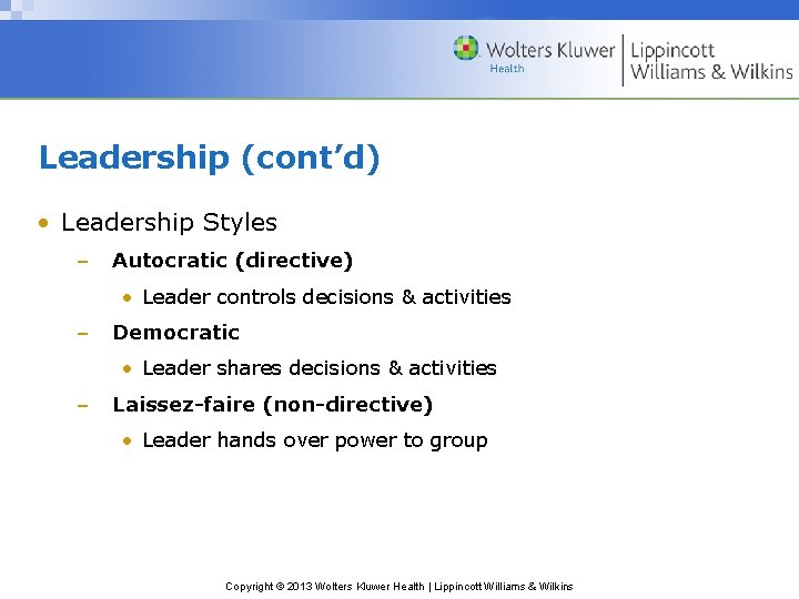 Leadership (cont’d) • Leadership Styles – Autocratic (directive) • Leader controls decisions & activities