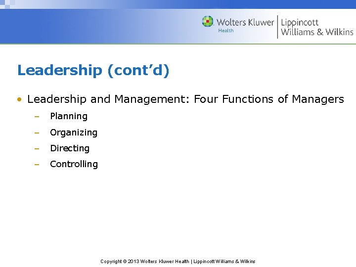 Leadership (cont’d) • Leadership and Management: Four Functions of Managers – Planning – Organizing