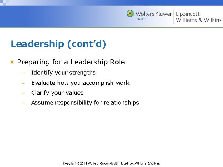 Leadership (cont’d) • Preparing for a Leadership Role – Identify your strengths – Evaluate