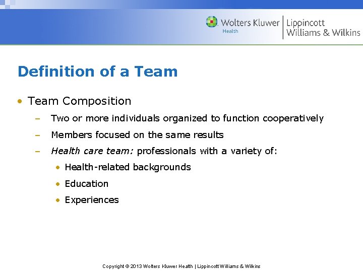 Definition of a Team • Team Composition – Two or more individuals organized to