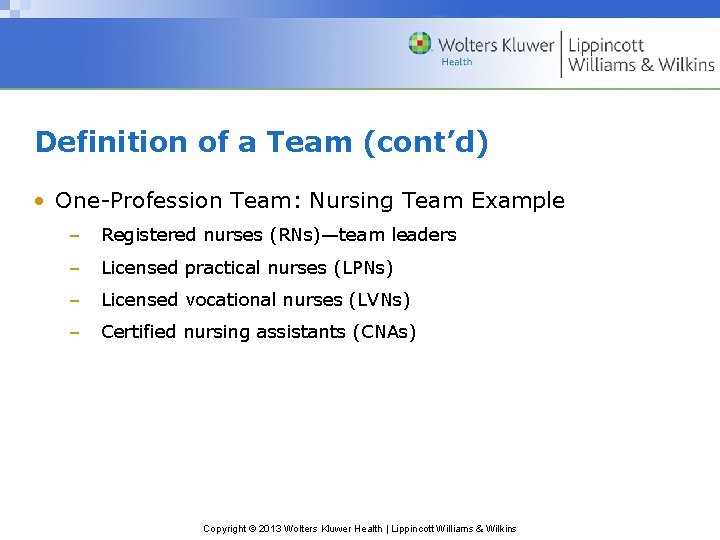 Definition of a Team (cont’d) • One-Profession Team: Nursing Team Example – Registered nurses