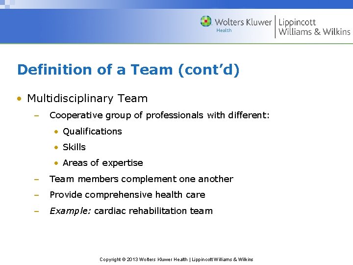 Definition of a Team (cont’d) • Multidisciplinary Team – Cooperative group of professionals with