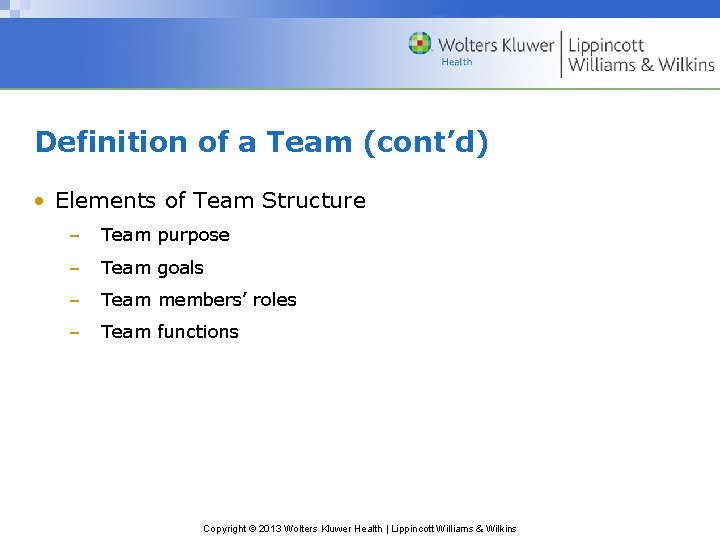 Definition of a Team (cont’d) • Elements of Team Structure – Team purpose –