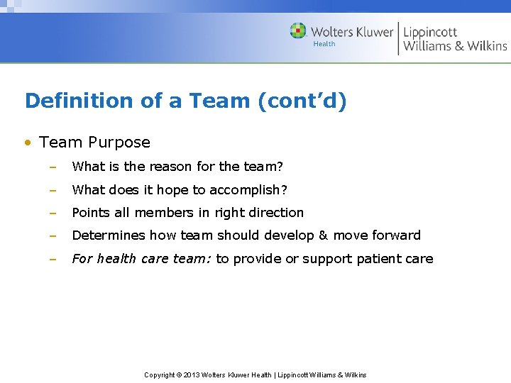 Definition of a Team (cont’d) • Team Purpose – What is the reason for