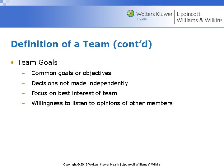 Definition of a Team (cont’d) • Team Goals – Common goals or objectives –