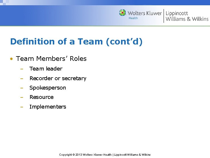 Definition of a Team (cont’d) • Team Members’ Roles – Team leader – Recorder