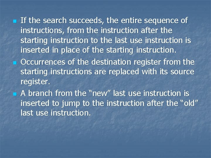 n n n If the search succeeds, the entire sequence of instructions, from the