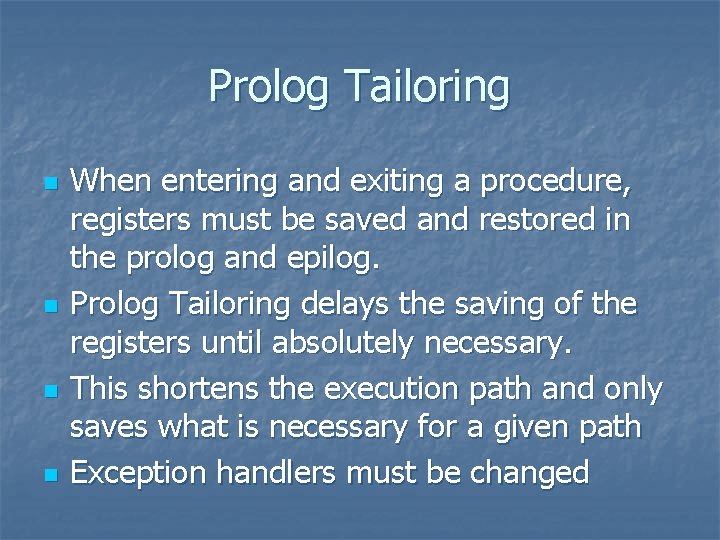 Prolog Tailoring n n When entering and exiting a procedure, registers must be saved