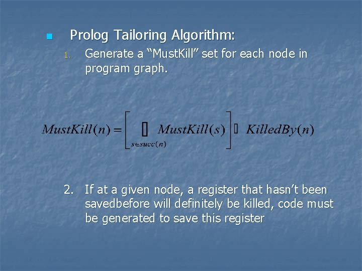 n Prolog Tailoring Algorithm: 1. Generate a “Must. Kill” set for each node in