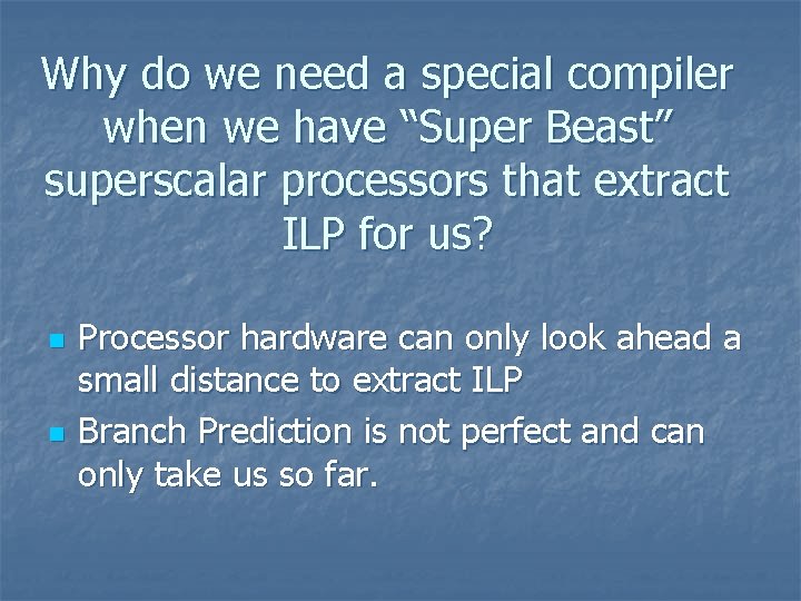 Why do we need a special compiler when we have “Super Beast” superscalar processors
