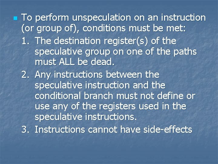 n To perform unspeculation on an instruction (or group of), conditions must be met: