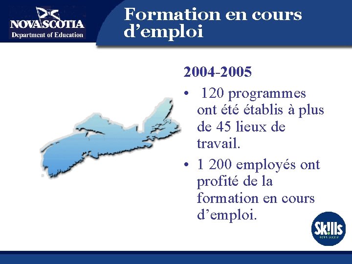 Formation en cours d’emploi 2004 -2005 • 120 programmes ont été établis à plus