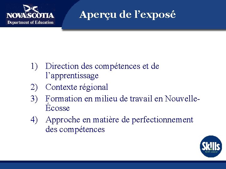 Aperçu de l’exposé 1) Direction des compétences et de l’apprentissage 2) Contexte régional 3)