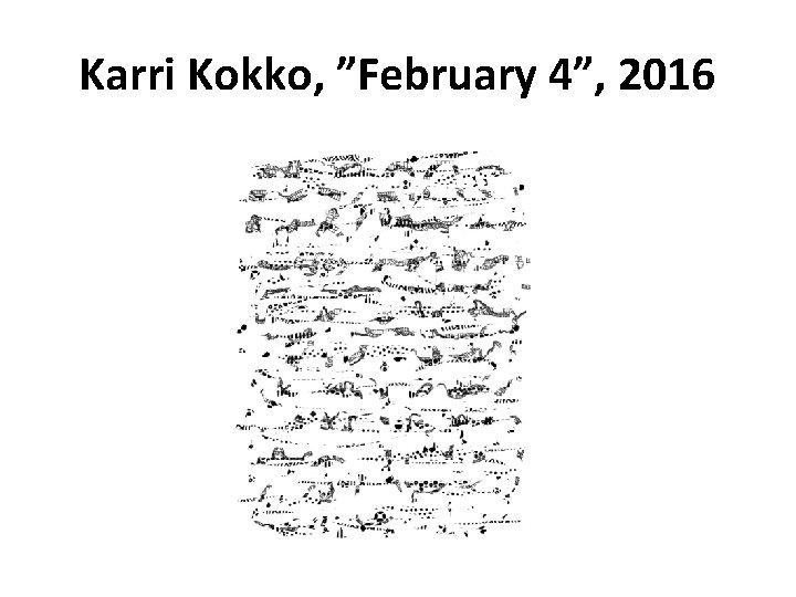 Karri Kokko, ”February 4”, 2016 