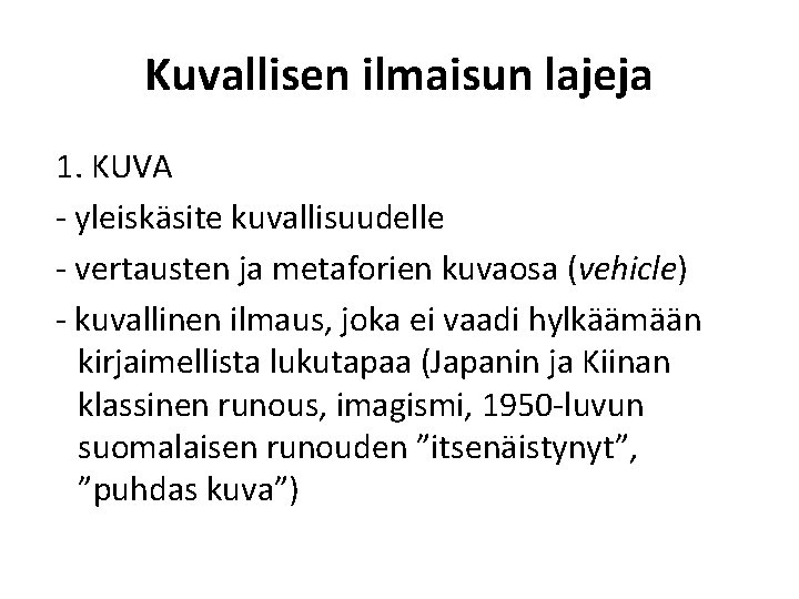 Kuvallisen ilmaisun lajeja 1. KUVA - yleiskäsite kuvallisuudelle - vertausten ja metaforien kuvaosa (vehicle)